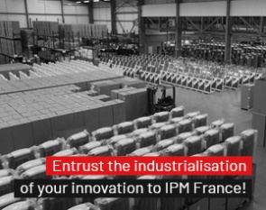 entrust the industrialisation of your innovation to IPM France